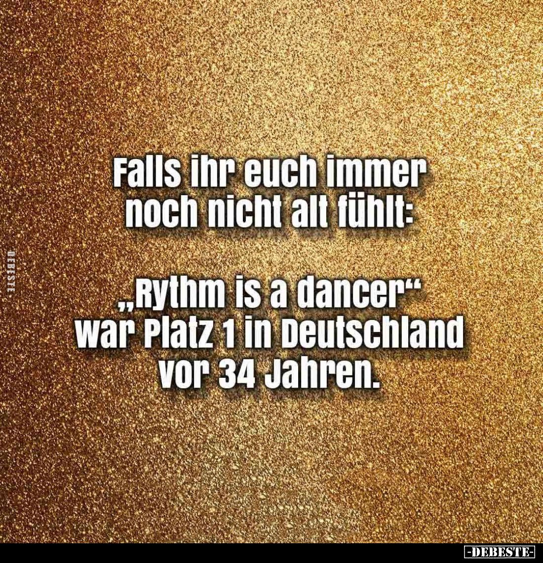 Falls ihr euch immer noch nicht alt fühlt:
„Rythm is a dancer"
war Platz 1 in Deutschland vor 34 Jahren