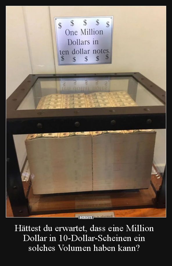 Hättest du erwartet, dass eine Million Dollar in..