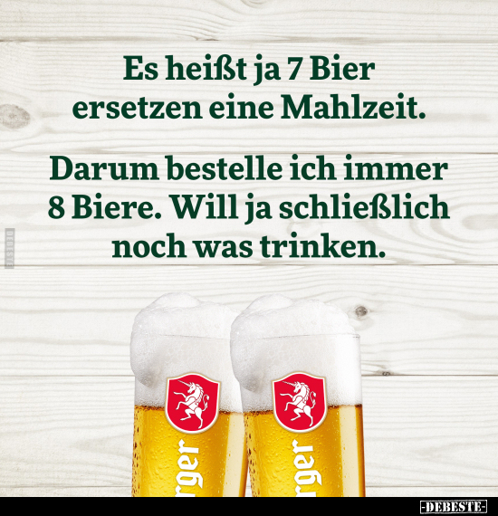 Es heißt 7 Bier ersetzen eine Mahlzeit.. - Lustige Bilder | DEBESTE.de