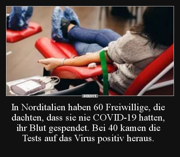 In Norditalien haben 60 Freiwillige, die dachten, dass sie..