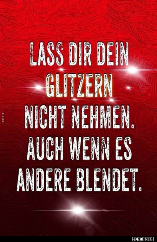 Lass dir dein glitzern nicht nehmen.. - Lustige Bilder | DEBESTE.de