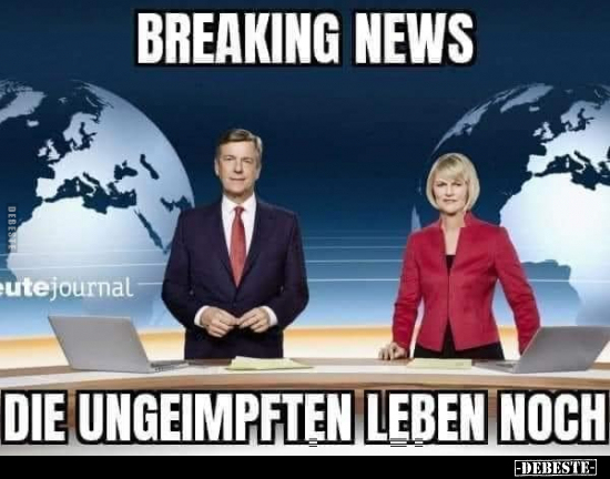 Breaking News.. Die Ungeimpften Leben noch... - Lustige Bilder | DEBESTE.de