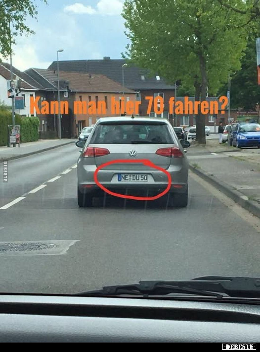 Kann man hier 70 fahren?
-
NE DU 50