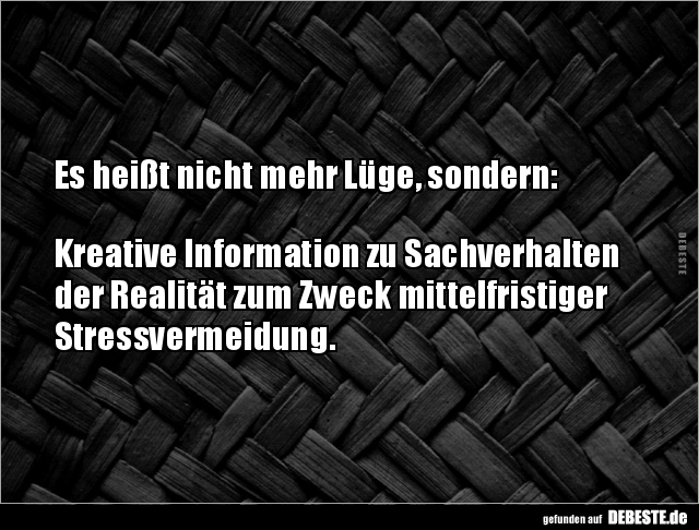 Es heißt nicht mehr Lüge, sondern: Kreative Information.. - Lustige Bilder | DEBESTE.de
