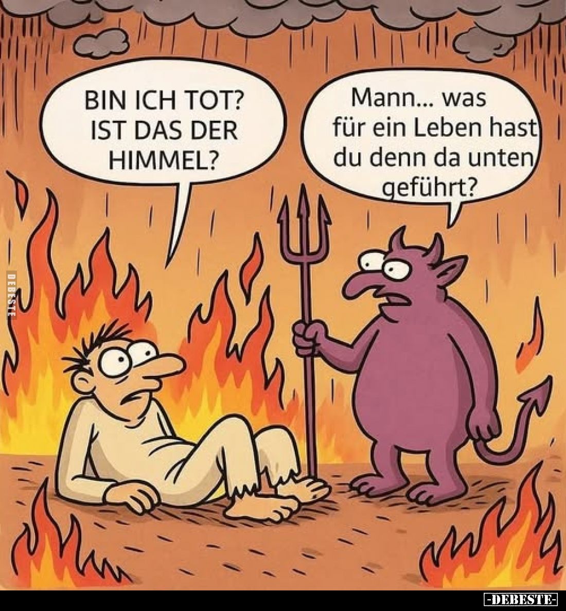 Bin ich tot? Ist das der Himmel?
Mann... was für ein Leben hast du denn da unten geführt?