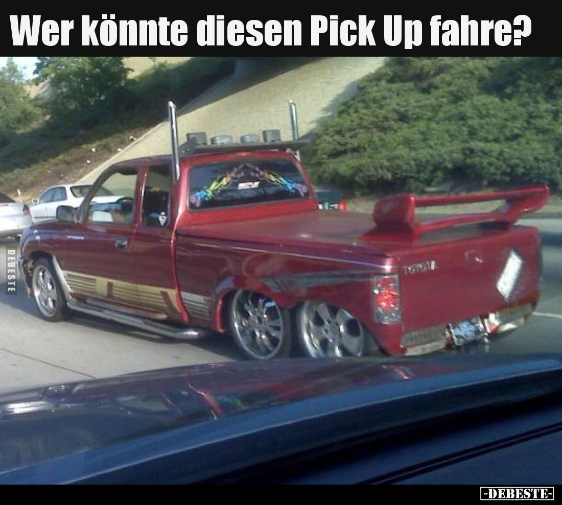 Wer könnte diesen Pick Up fahre?