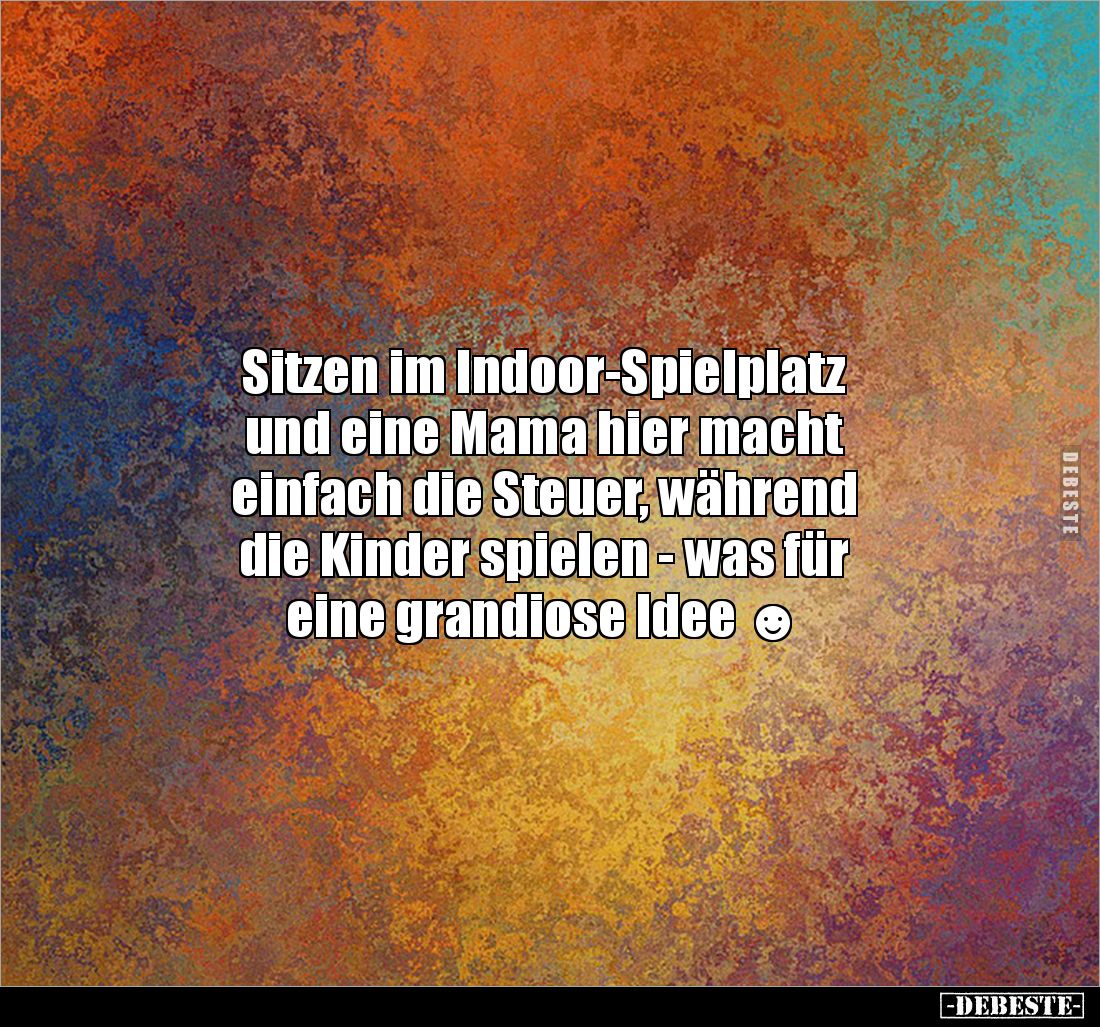 Sitzen im Indoor-Spielplatz 
und eine Mama hier macht 
einfach die Steuer, während 
die Kinder spielen - was für 
eine gr...