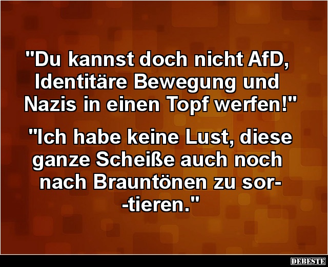Du kannst doch nicht AfD, Identitäre Bewegung.. - Lustige Bilder | DEBESTE.de