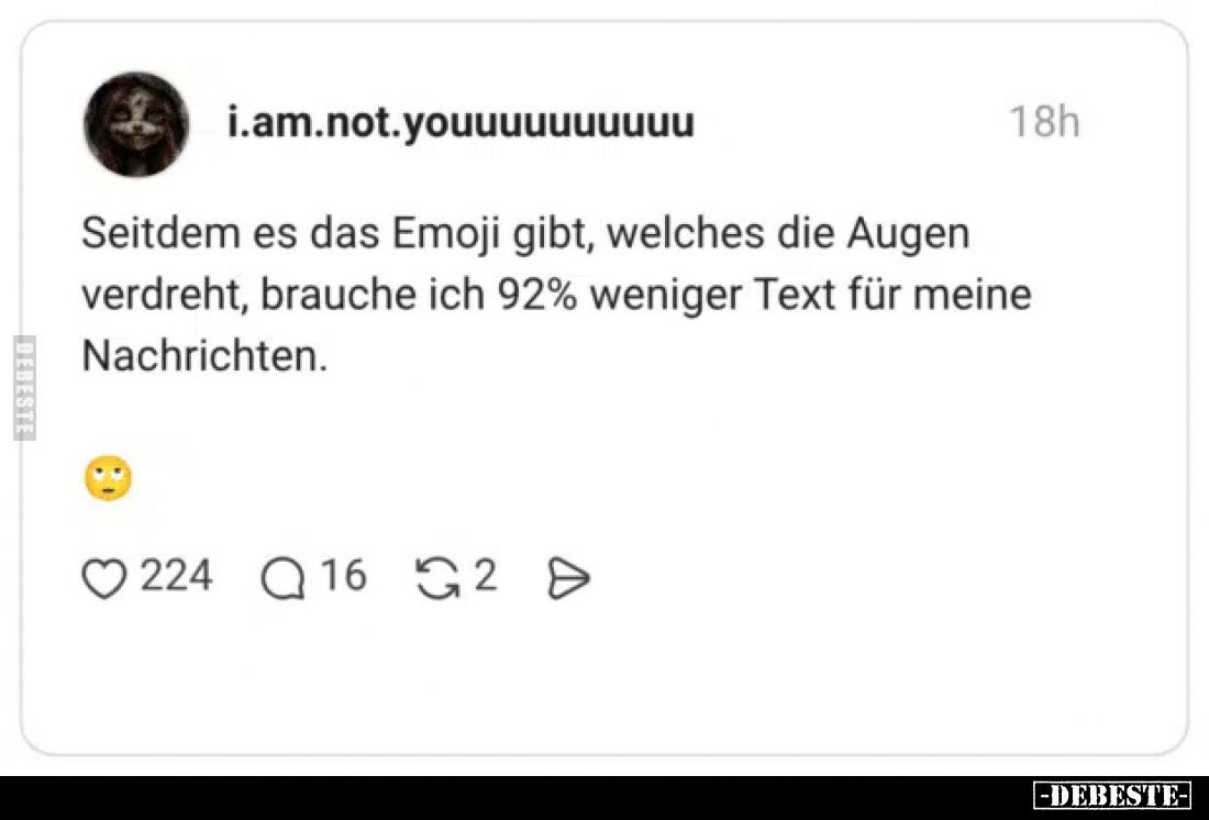Seitdem es das Emoji gibt, welches die Augen verdreht, brauche ich 92% weniger Text für meine Nachrichten.