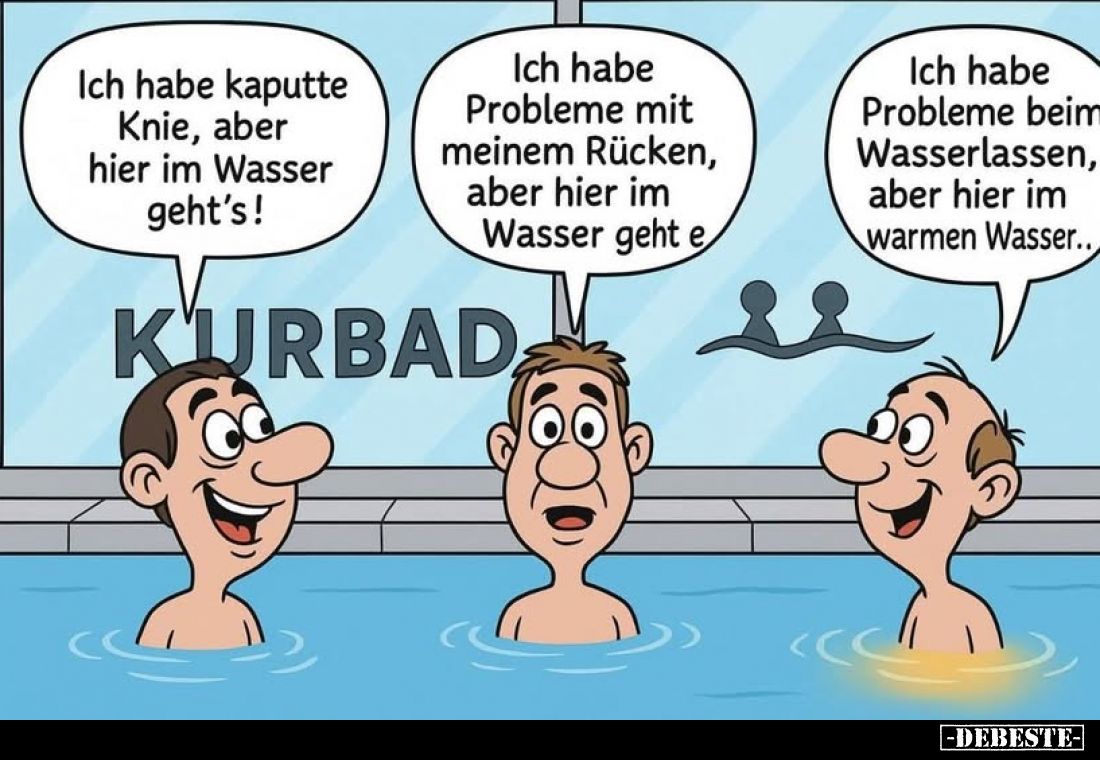Ich habe kaputte Knie, aber hier im Wasser geht's! -
Ich habe Probleme mit meinem Rücken, aber hier im Wasser geht es. - 
I...