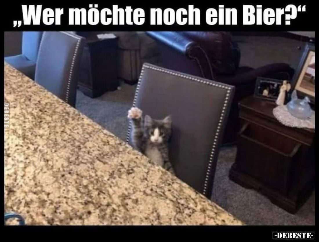 "Wer möchte noch ein Bier?"..