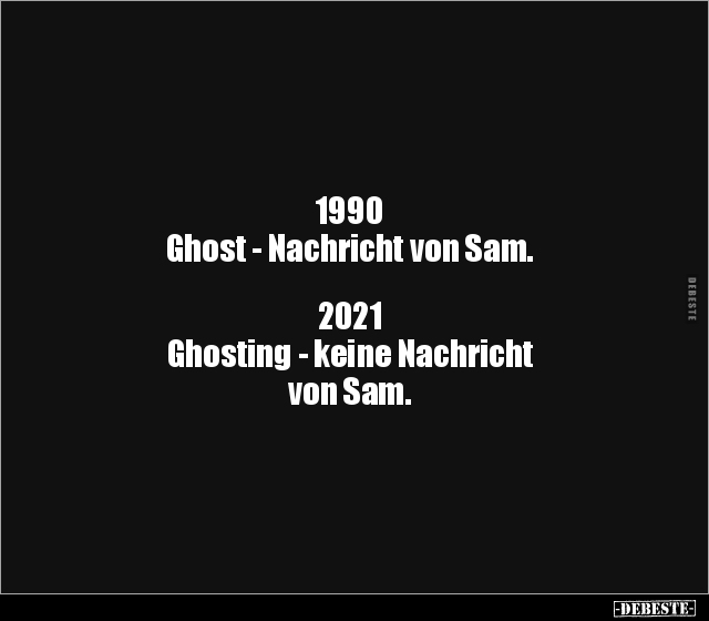 1990 Ghost - Nachricht von Sam. 2021 Ghosting - keine.. - Lustige Bilder | DEBESTE.de