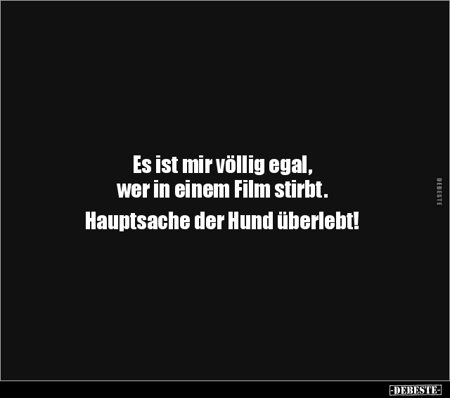 Es ist mir völlig egal, wer in einem Film.. - Lustige Bilder | DEBESTE.de