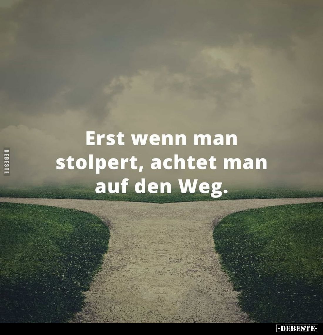 Erst wenn man stolpert, achtet man auf den Weg.