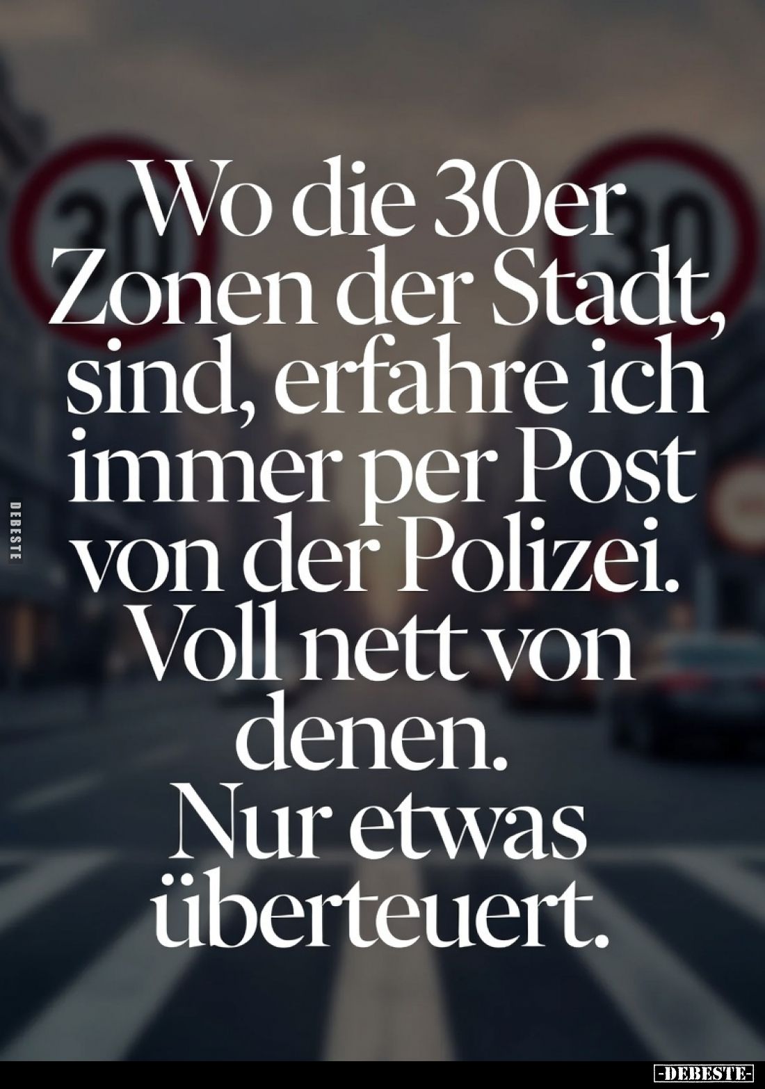 Wo die 30er Zonen der Stadt sind, erfahre ich immer per.. - Lustige Bilder | DEBESTE.de