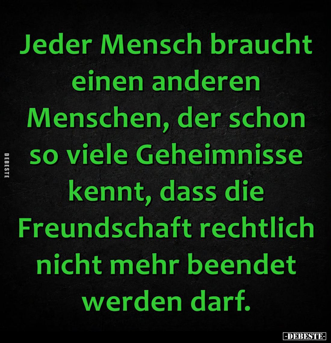 Jeder Mensch braucht einen anderen Menschen, der schon so viele Geheimnisse kennt, dass die Freundschaft rechtlich nicht mehr...