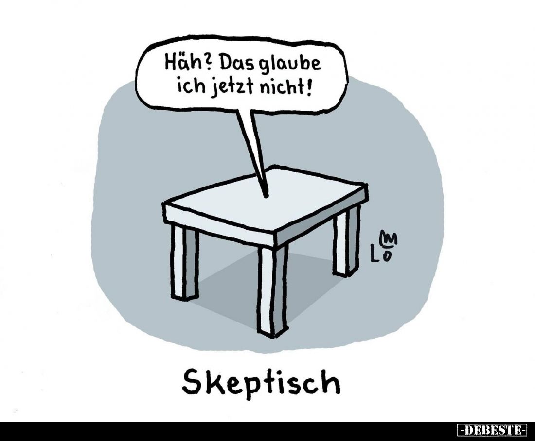 Häh? Das glaube ich jetzt nicht!
-
Skeptisch