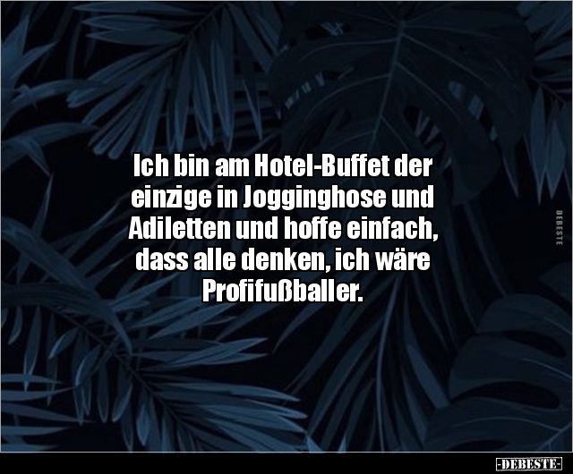 Ich bin am Hotel-Buffet der einzige in Jogginghose und.. - Lustige Bilder | DEBESTE.de