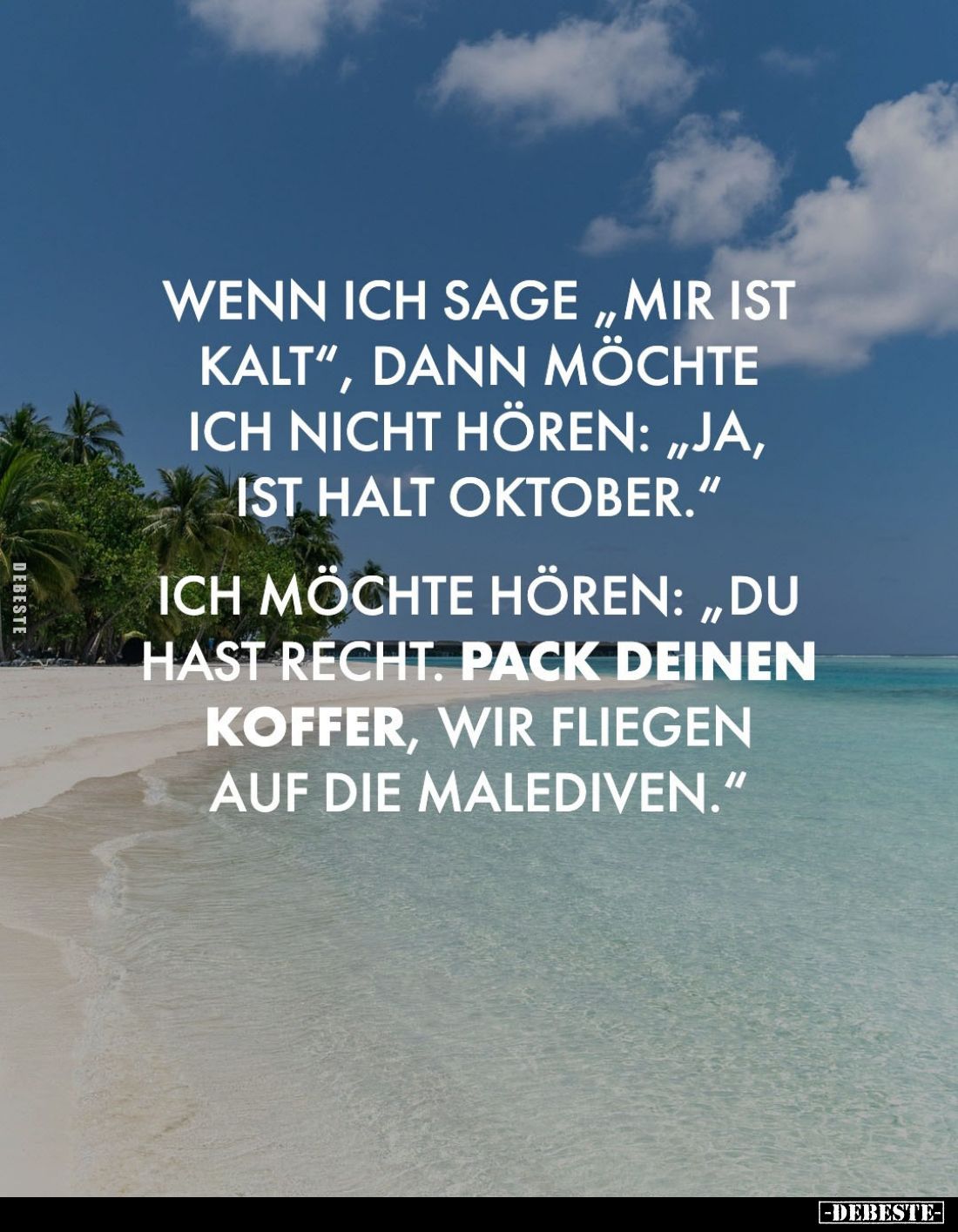 Wenn ich sage „Mir ist kalt“, dann möchte ich nicht hören: „Ja, ist halt Oktober.“

Ich möchte hören: „Du hast recht. Pack ...