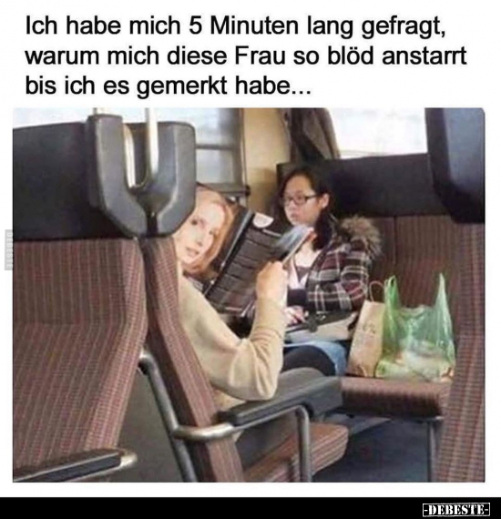 Ich habe mich 5 Minuten lang gefragt, warum mich diese Frau.. - Lustige Bilder | DEBESTE.de