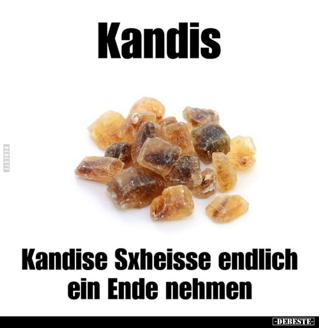 Kandis
-
Kandise Sxheisse endlich ein Ende nehmen