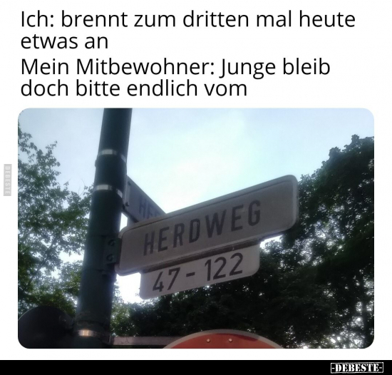 Ich: brennt zum dritten mal heute etwas an..