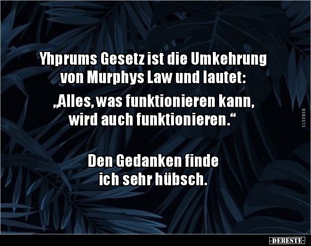 Yhprums Gesetz ist die Umkehrung von Murphys Law und.. - Lustige Bilder | DEBESTE.de