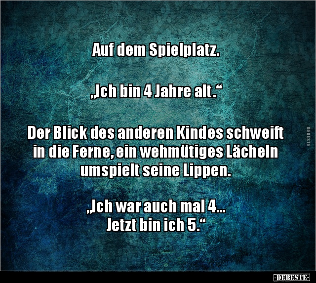 Auf dem Spielplatz. „Ich bin 4 Jahre alt.“Der.. - Lustige Bilder | DEBESTE.de