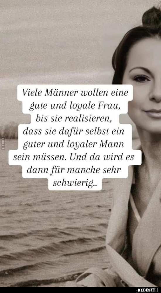 Viele Männer wollen eine gute und loyale Frau.. - Lustige Bilder | DEBESTE.de