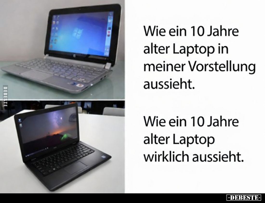 Wie ein 10 Jahre alter Laptop in meiner Vorstellung aussieht.
Wie ein 10 Jahre alter Laptop wirklich aussieht.