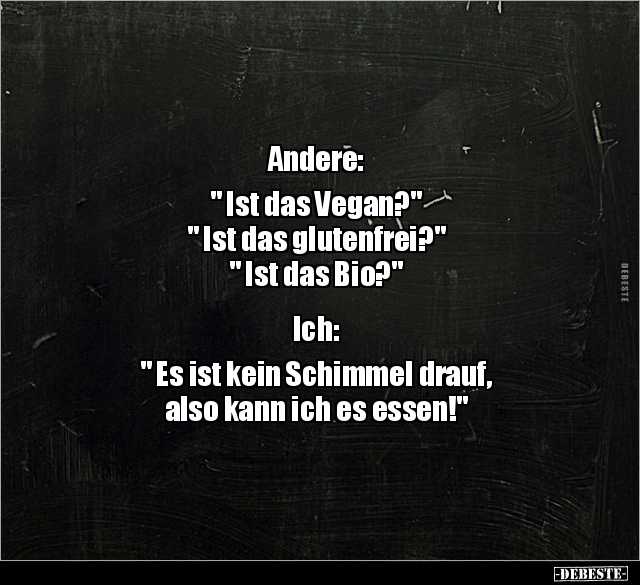 Andere: " Ist das Vegan?" " Ist das glutenfrei?".. - Lustige Bilder | DEBESTE.de