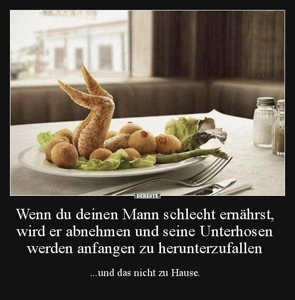 Wenn du deinen Mann schlecht ernährst, wird er abnehmen.. - Lustige Bilder | DEBESTE.de