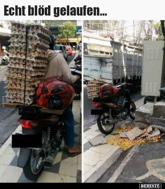 Echt blöd gelaufen...