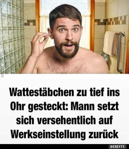 Wattestähchen zu tief ins Ohr gesteckt: Mann setzt sich.. - Lustige Bilder | DEBESTE.de