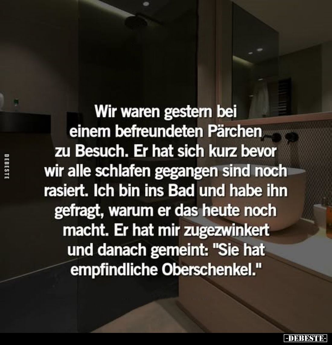 Wir waren gestern bei einem befreundeten Pärchen zu Besuch. Er hat sich kurz bevor wir alle schlafen gegangen sind noch rasie...
