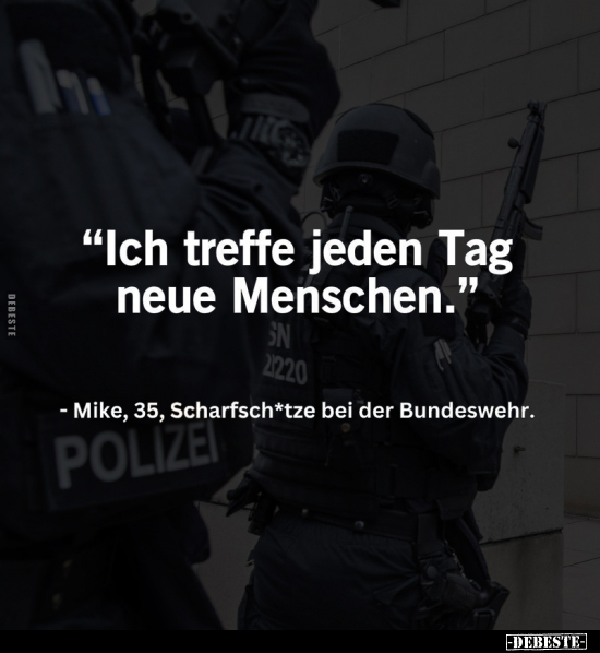 "Ich treffe jeden Tag neue Menschen.".. - Lustige Bilder | DEBESTE.de