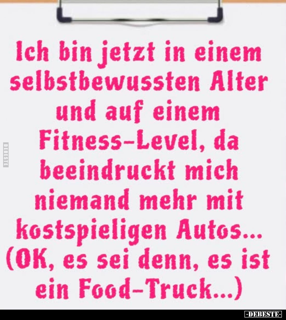 Ich bin jetzt in einem selbstbewussten Alter und auf einem Fitness-Level, da beeindruckt mich niemand mehr mit kostspieligen ...
