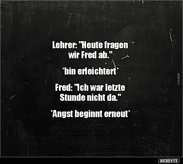 Lehrer: "Heute fragen wir Fred ab..." - Lustige Bilder | DEBESTE.de