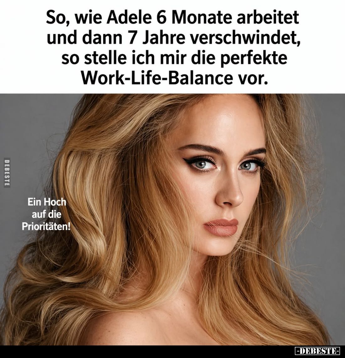 So, wie Adele 6 Monate arbeitet und dann 7 Jahre verschwindet, so stelle ich mir die perfekte
Work-Life-Balance vor.