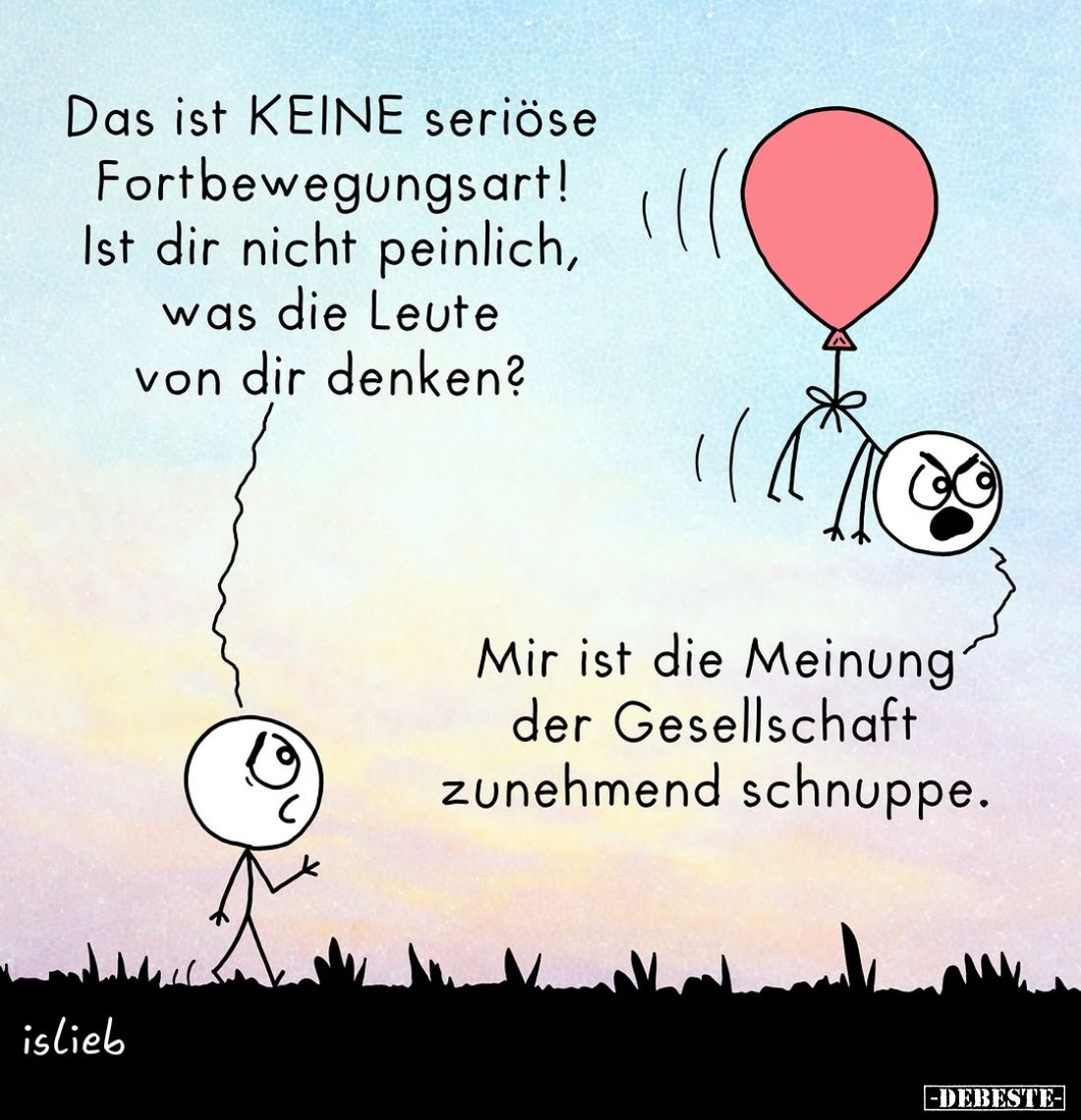 Das ist KEINE seriöse Fortbewegungsart! Ist dir nicht peinlich, was die Leute von dir denken?
-
Mir ist die Meinung der Ges...