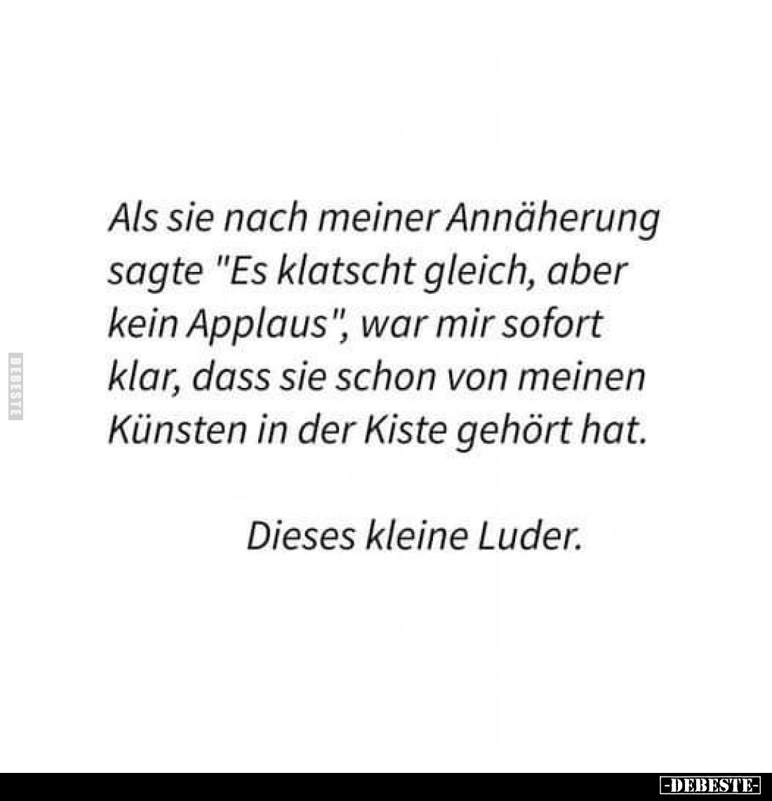 Als sie nach meiner Annäherung sagte "Es klatscht gleich, aber kein Applaus", war mir sofort klar, dass sie schon v...