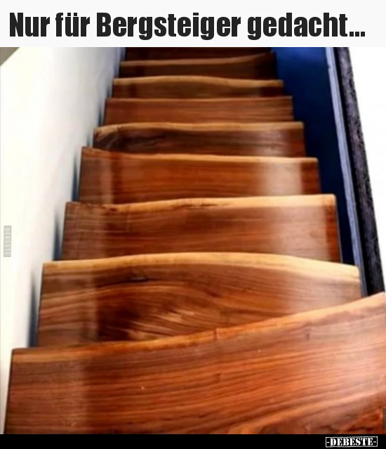 Nur für Bergsteiger gedacht...