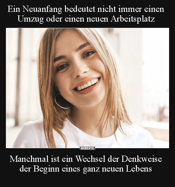 Ein Neuanfang bedeutet nicht immer einen Umzug oder einen.. - Lustige Bilder | DEBESTE.de