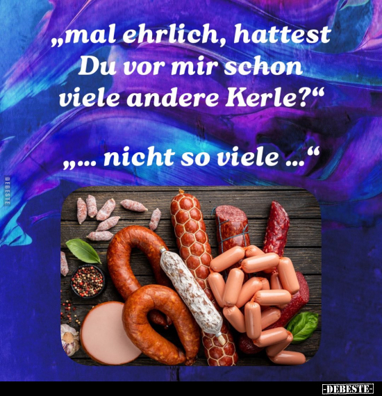 "Mal ehrlich, hattest Du vor mir schon viele andere.." - Lustige Bilder | DEBESTE.de