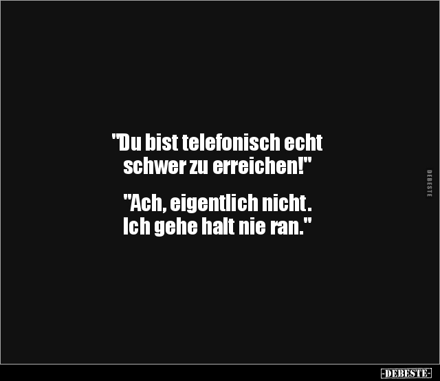 "Du bist telefonisch echt schwer zu erreichen!"... - Lustige Bilder | DEBESTE.de