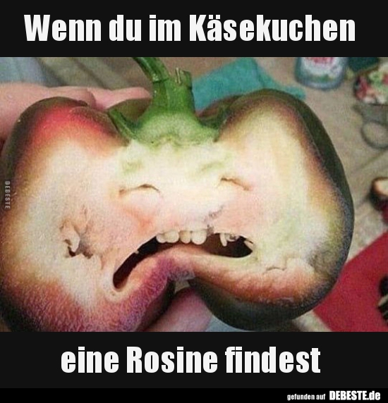 Wenn du im Käsekuchen eine Rosine findest.. - Lustige Bilder | DEBESTE.de