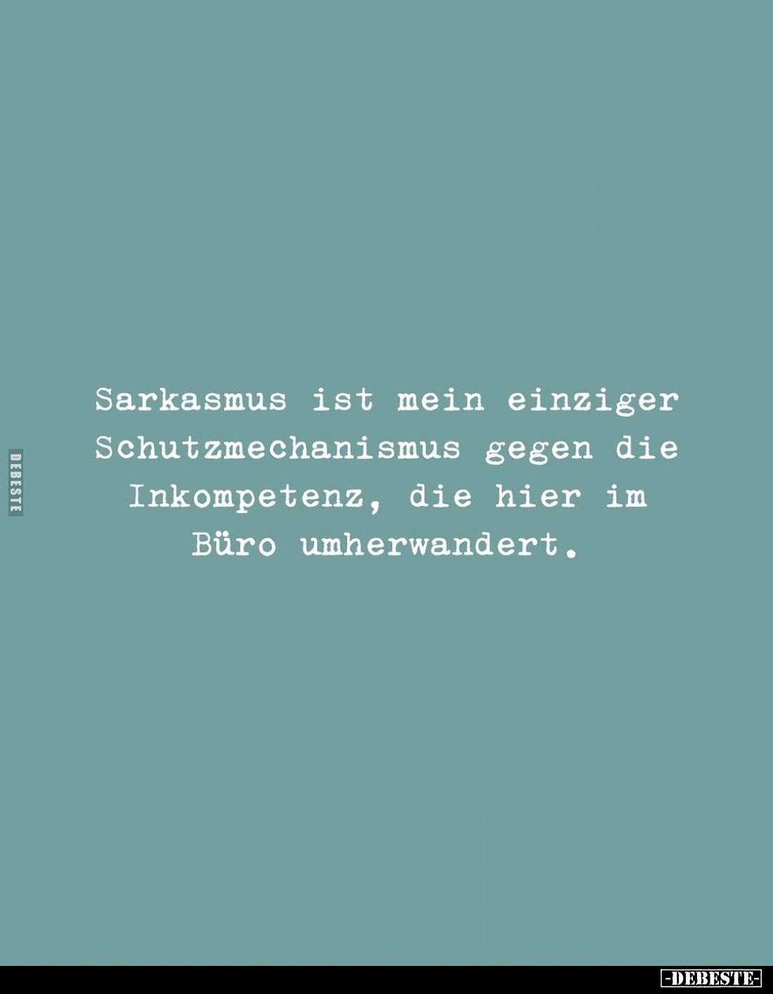 Sarkasmus ist mein einziger Schutzmechanismus gegen die.. - Lustige Bilder | DEBESTE.de