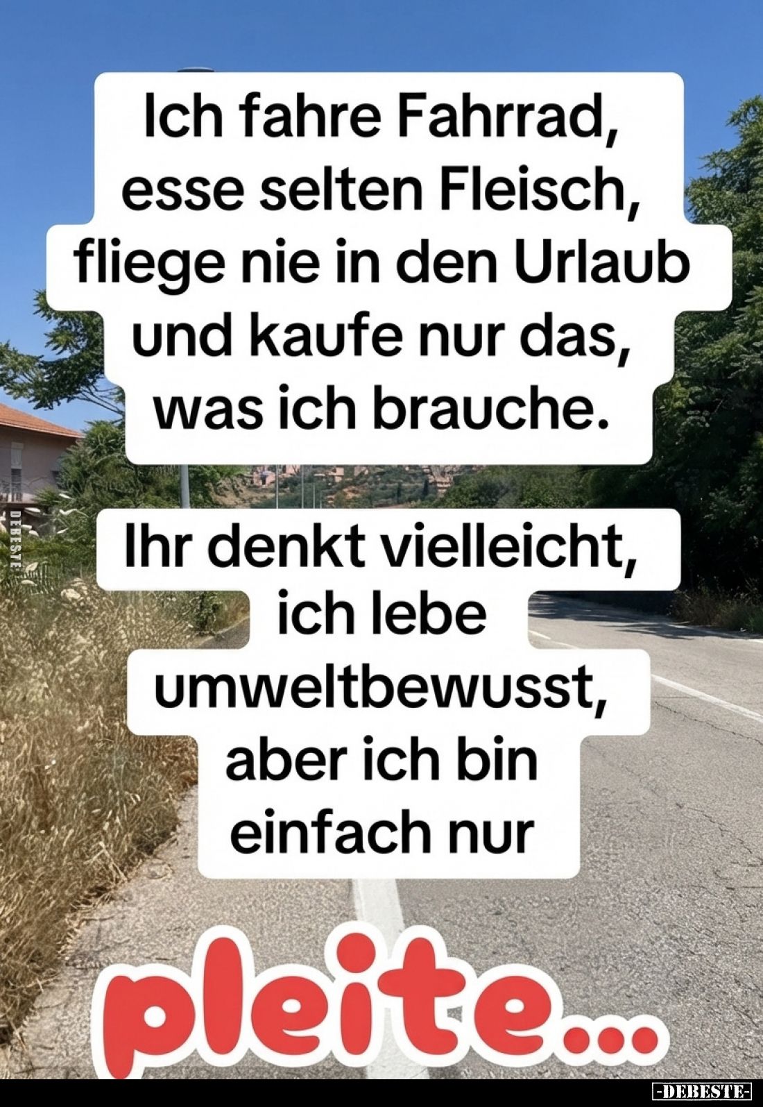 Ich fahre Fahrrad, esse selten Fleisch, fliege nie in den Urlaub und kaufe nur das, was ich brauche.
Ihr denkt vielleicht, i...