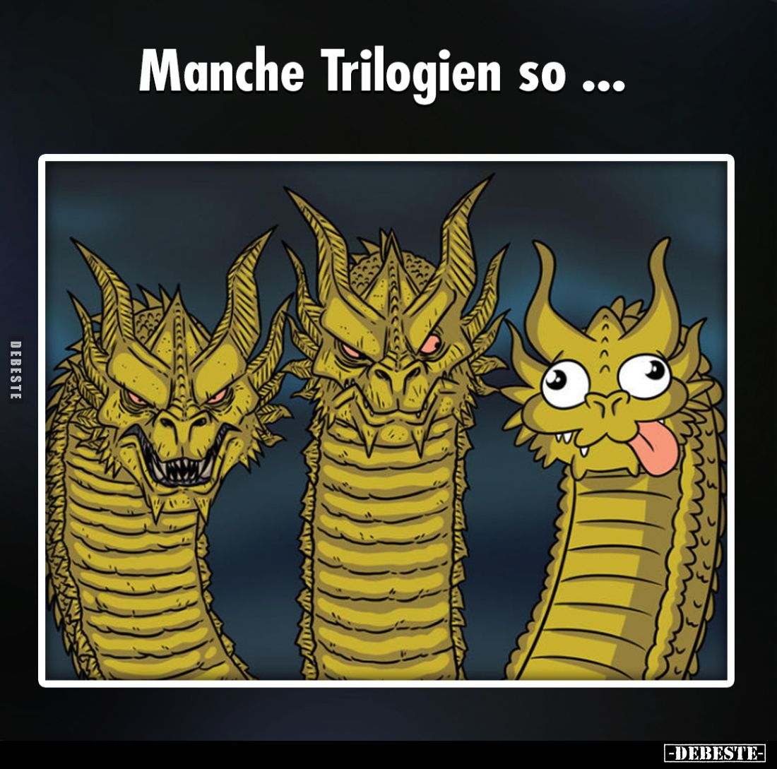 Manche Trilogien so ...