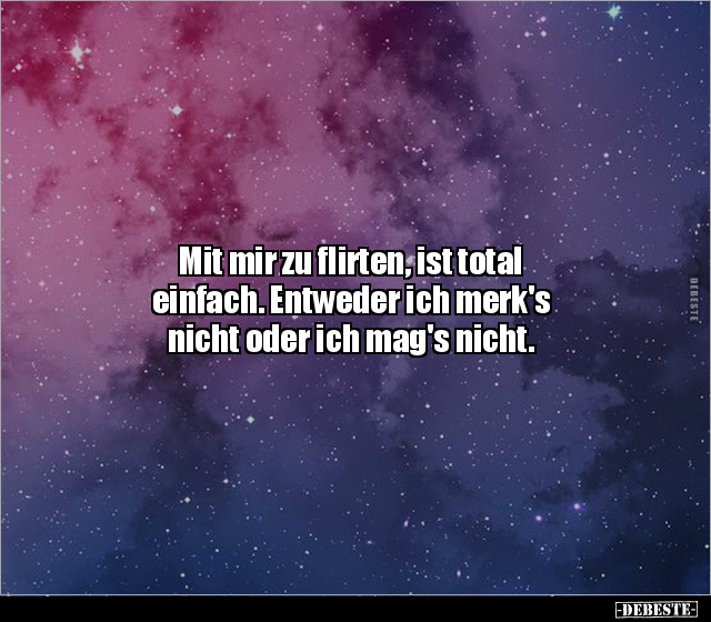 Mit mir zu flirten, ist total einfach. Entweder ich merk's.. - Lustige Bilder | DEBESTE.de
